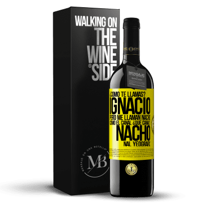 «¿Cómo te llamas? Ignacio, pero me llaman Nacho. Como el canal. ¿Qué canal? Nacho nal yeografic» Edición RED MBE Reserva