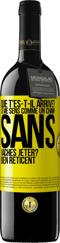 «Que t'es-t-il arrivé? Je me sens comme un champ sans vaches. Jeter? Bien réticent» Édition RED MBE Réserve