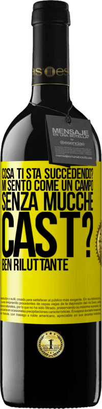 «Cosa ti sta succedendo? Mi sento come un campo senza mucche. Cast? Ben riluttante» Edizione RED MBE Riserva