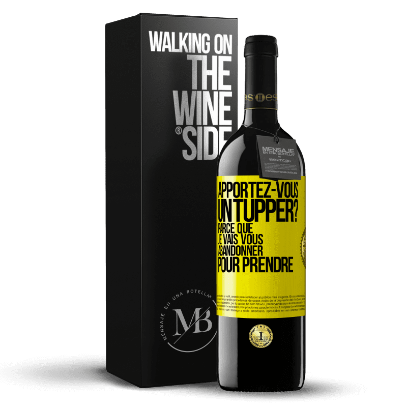 39,95 € Envoi gratuit | Vin rouge Édition RED MBE Réserve Apportez-vous un tupper? Parce que je vais vous abandonner pour prendre Étiquette Jaune. Étiquette personnalisable Réserve 12 Mois Récolte 2014 Tempranillo