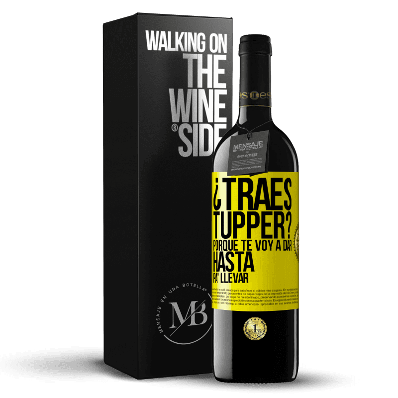 39,95 € Envío gratis | Vino Tinto Edición RED MBE Reserva ¿Traes tupper? Porque te voy a dar hasta p'a llevar Etiqueta Amarilla. Etiqueta personalizable Reserva 12 Meses Cosecha 2014 Tempranillo