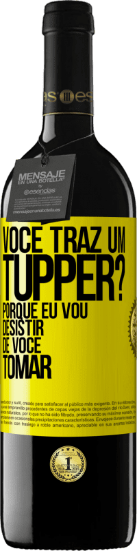 «Você traz um tupper? Porque eu vou desistir de você tomar» Edição RED MBE Reserva