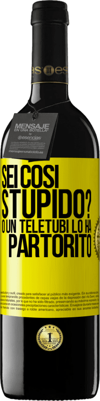 39,95 € | Vino rosso Edizione RED MBE Riserva Sei così stupido? O un teletubi lo ha partorito Etichetta Gialla. Etichetta personalizzabile Riserva 12 Mesi Raccogliere 2014 Tempranillo