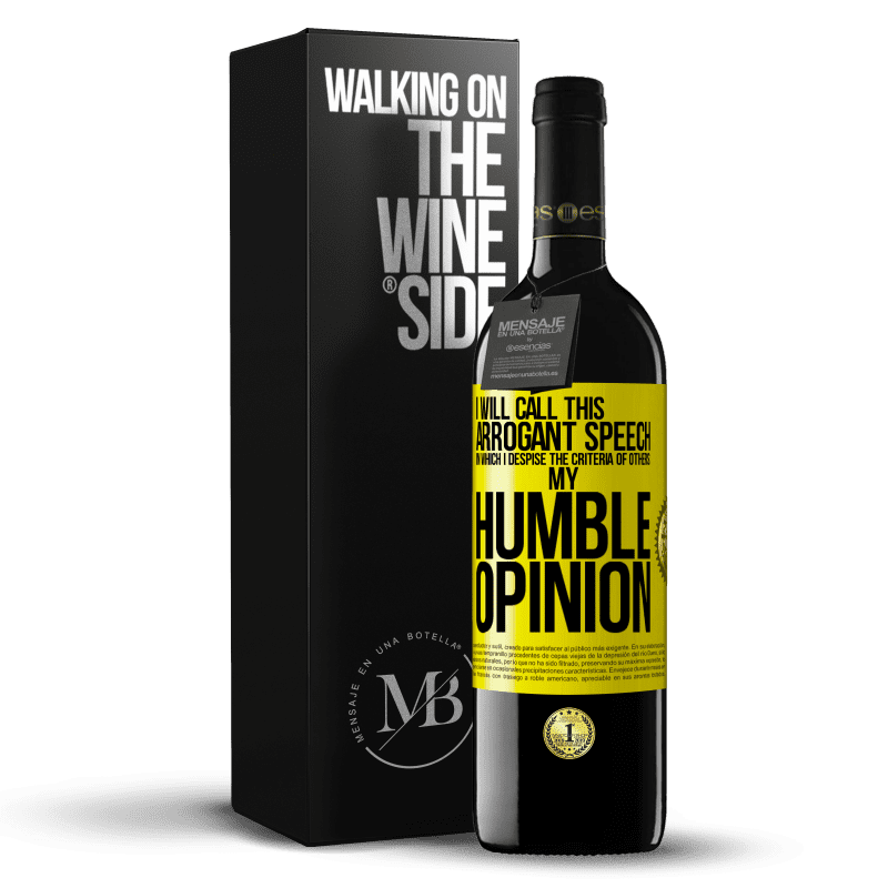 39,95 € Free Shipping | Red Wine RED Edition MBE Reserve I will call this arrogant speech in which I despise the criteria of others: my humble opinion Yellow Label. Customizable label Reserve 12 Months Harvest 2014 Tempranillo