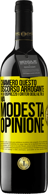39,95 € | Vino rosso Edizione RED MBE Riserva Chiamerò questo discorso arrogante in cui disprezzo i criteri degli altri: la mia modesta opinione Etichetta Gialla. Etichetta personalizzabile Riserva 12 Mesi Raccogliere 2016 Tempranillo