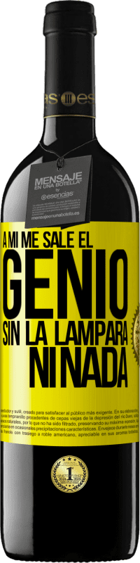 Envío gratis | Vino Tinto Edición RED MBE Reserva A mí me sale el genio sin la lámpara ni nada Etiqueta Amarilla. Etiqueta personalizable Reserva 12 Meses Cosecha 2016 Tempranillo