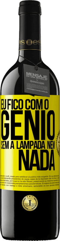 Envio grátis | Vinho tinto Edição RED MBE Reserva Eu fico com o gênio sem a lâmpada nem nada Etiqueta Amarela. Etiqueta personalizável Reserva 12 Meses Colheita 2016 Tempranillo