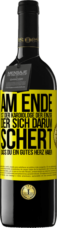 Kostenloser Versand | Rotwein RED Ausgabe MBE Reserve Am Ende ist der Kardiologe der einzige, der sich darum schert, dass Du ein gutes Herz haben Gelbes Etikett. Anpassbares Etikett Reserve 12 Monate Ernte 2014 Tempranillo