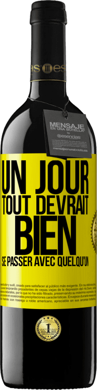 Envoi gratuit | Vin rouge Édition RED MBE Réserve Un jour, tout devrait bien se passer avec quelqu'un Étiquette Jaune. Étiquette personnalisable Réserve 12 Mois Récolte 2014 Tempranillo