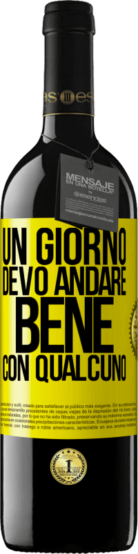 Spedizione Gratuita | Vino rosso Edizione RED MBE Riserva Un giorno devo andare bene con qualcuno Etichetta Gialla. Etichetta personalizzabile Riserva 12 Mesi Raccogliere 2014 Tempranillo