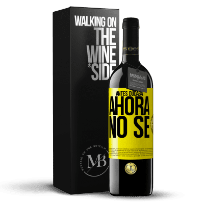 «Antes dudaba, ahora no sé» Edición RED MBE Reserva