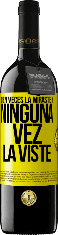 39,95 € Envío gratis | Vino Tinto Edición RED MBE Reserva Cien veces la miraste y ninguna vez la viste Etiqueta Amarilla. Etiqueta personalizable Reserva 12 Meses Cosecha 2016 Tempranillo