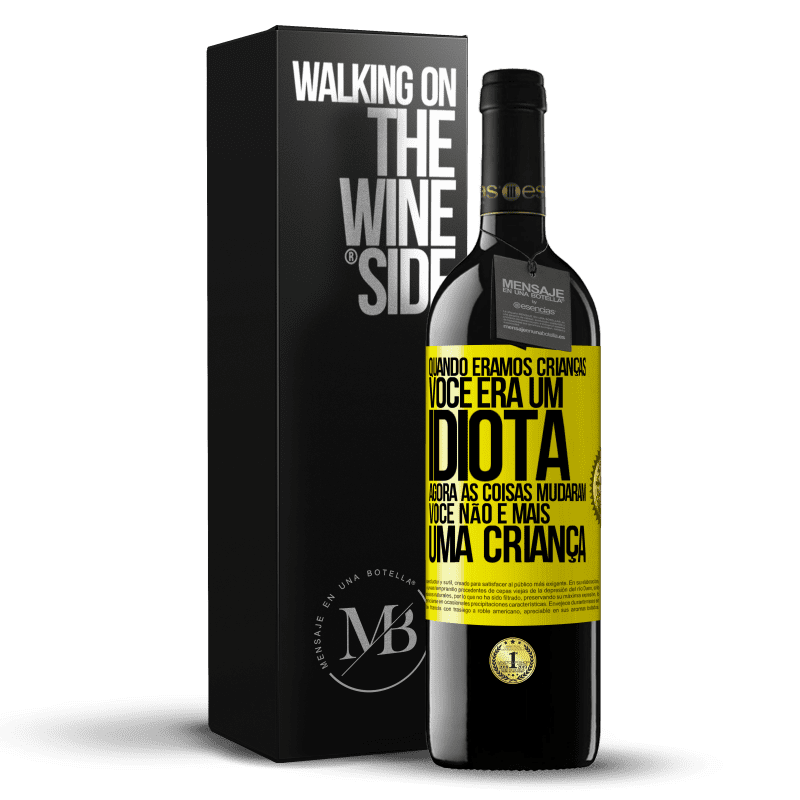 39,95 € Envio grátis | Vinho tinto Edição RED MBE Reserva Quando éramos crianças, você era um idiota. Agora as coisas mudaram. Você não é mais uma criança Etiqueta Amarela. Etiqueta personalizável Reserva 12 Meses Colheita 2014 Tempranillo