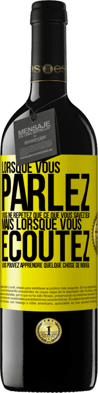 «Lorsque vous parlez, vous ne répétez que ce que vous savez déjà, mais lorsque vous écoutez, vous pouvez apprendre quelque» Édition RED MBE Réserve