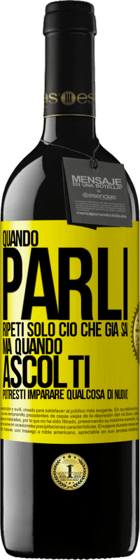 «Quando parli, ripeti solo ciò che già sai, ma quando ascolti, potresti imparare qualcosa di nuovo» Edizione RED MBE Riserva