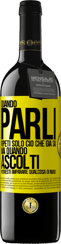 39,95 € Spedizione Gratuita | Vino rosso Edizione RED MBE Riserva Quando parli, ripeti solo ciò che già sai, ma quando ascolti, potresti imparare qualcosa di nuovo Etichetta Gialla. Etichetta personalizzabile Riserva 12 Mesi Raccogliere 2016 Tempranillo
