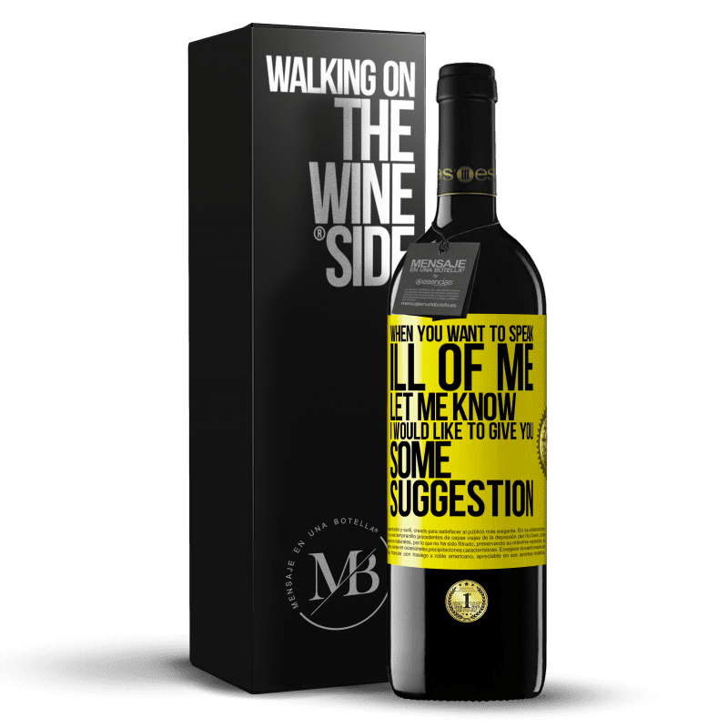 39,95 € Free Shipping | Red Wine RED Edition MBE Reserve When you want to speak ill of me, let me know. I would like to give you some suggestion Yellow Label. Customizable label Reserve 12 Months Harvest 2014 Tempranillo