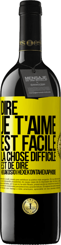 Envoi gratuit | Vin rouge Édition RED MBE Réserve Dire je t'aime est facile. La chose difficile est de dire Hexakosioïhexekontahexaphobie Étiquette Jaune. Étiquette personnalisable Réserve 12 Mois Récolte 2014 Tempranillo