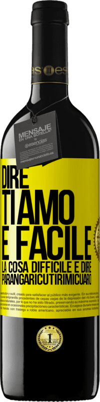 Spedizione Gratuita | Vino rosso Edizione RED MBE Riserva Dire ti amo è facile. La cosa difficile è dire Parangaricutirimicuaro Etichetta Gialla. Etichetta personalizzabile Riserva 12 Mesi Raccogliere 2014 Tempranillo