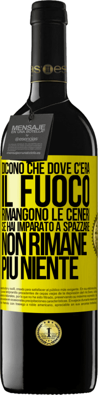 «Dicono che dove c'era il fuoco rimangono le ceneri. Se hai imparato a spazzare, non rimane più niente» Edizione RED MBE Riserva