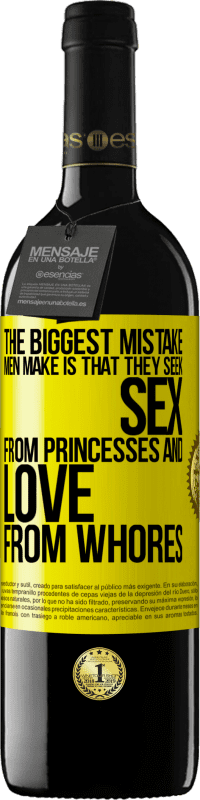 Free Shipping | Red Wine RED Edition MBE Reserve The biggest mistake men make is that they seek sex from princesses and love from whores Yellow Label. Customizable label Reserve 12 Months Harvest 2014 Tempranillo