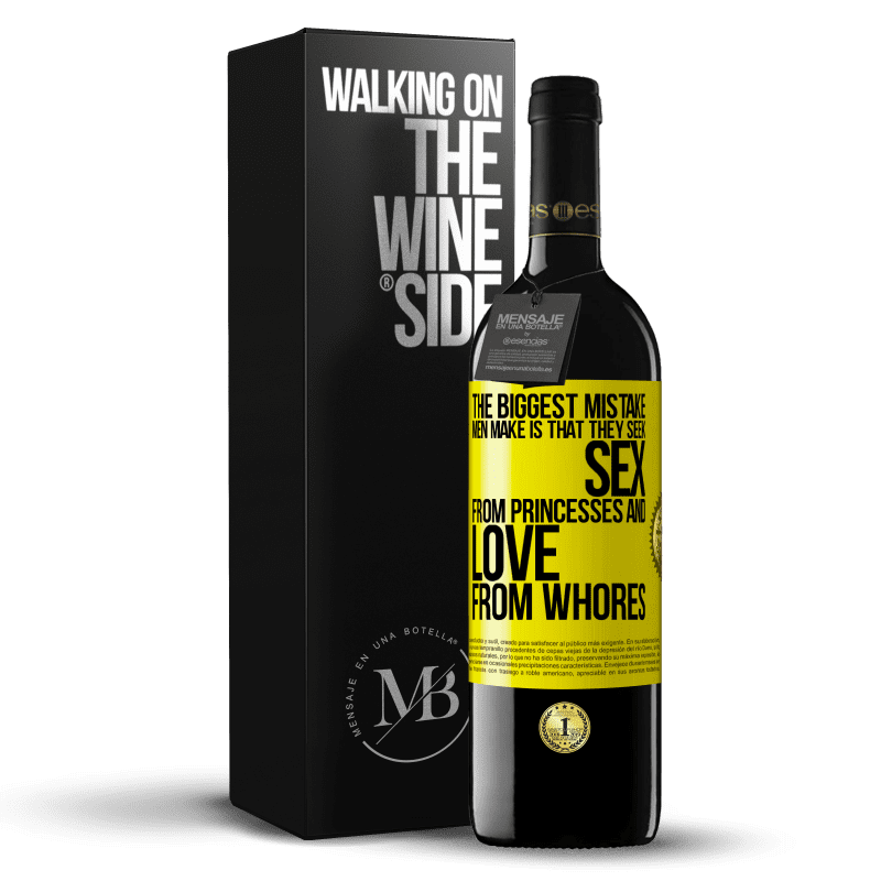 39,95 € Free Shipping | Red Wine RED Edition MBE Reserve The biggest mistake men make is that they seek sex from princesses and love from whores Yellow Label. Customizable label Reserve 12 Months Harvest 2014 Tempranillo