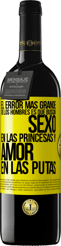 Envío gratis | Vino Tinto Edición RED MBE Reserva El error más grande de los hombres es que buscan sexo en las princesas y amor en las putas Etiqueta Amarilla. Etiqueta personalizable Reserva 12 Meses Cosecha 2014 Tempranillo