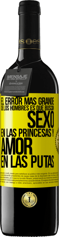 «El error más grande de los hombres es que buscan sexo en las princesas y amor en las putas» Edición RED MBE Reserva