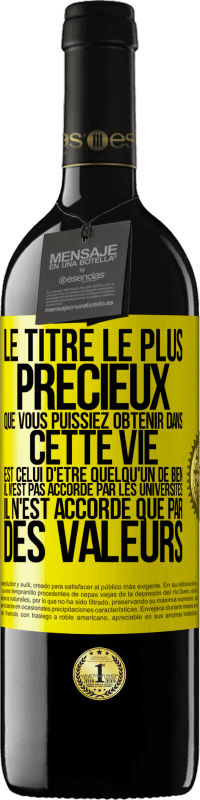 39,95 € Envoi gratuit | Vin rouge Édition RED MBE Réserve Le titre le plus précieux que vous puissiez obtenir dans cette vie est celui d'être quelqu'un de bien, il n'est pas accordé par Étiquette Jaune. Étiquette personnalisable Réserve 12 Mois Récolte 2014 Tempranillo