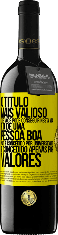 Envio grátis | Vinho tinto Edição RED MBE Reserva O título mais valioso que você pode conseguir nesta vida é o de uma pessoa boa, não é concedido por universidades, é Etiqueta Amarela. Etiqueta personalizável Reserva 12 Meses Colheita 2014 Tempranillo