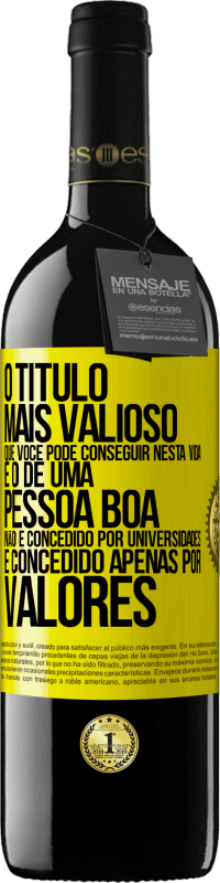 39,95 € Envio grátis | Vinho tinto Edição RED MBE Reserva O título mais valioso que você pode conseguir nesta vida é o de uma pessoa boa, não é concedido por universidades, é Etiqueta Amarela. Etiqueta personalizável Reserva 12 Meses Colheita 2016 Tempranillo