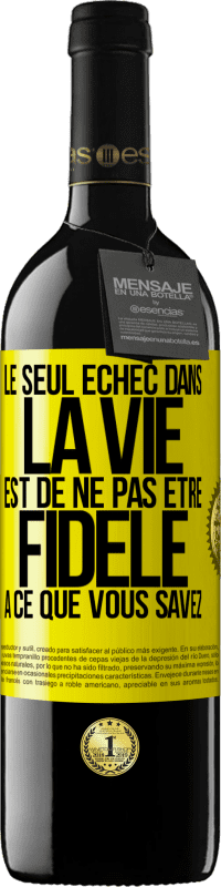 Envoi gratuit | Vin rouge Édition RED MBE Réserve Le seul échec dans la vie est de ne pas être fidèle à ce que vous savez Étiquette Jaune. Étiquette personnalisable Réserve 12 Mois Récolte 2014 Tempranillo