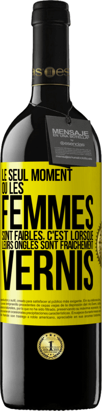 «Le seul moment où les femmes sont faibles, c'est lorsque leurs ongles sont fraîchement vernis» Édition RED MBE Réserve