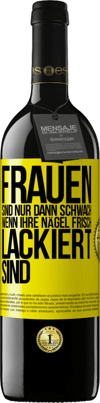 Kostenloser Versand | Rotwein RED Ausgabe MBE Reserve Frauen sind nur dann schwach, wenn ihre Nägel frisch lackiert sind Gelbes Etikett. Anpassbares Etikett Reserve 12 Monate Ernte 2014 Tempranillo