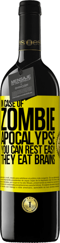 39,95 € | Red Wine RED Edition MBE Reserve In case of zombie apocalypse you can rest easy, they eat brains Yellow Label. Customizable label Reserve 12 Months Harvest 2015 Tempranillo