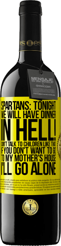 39,95 € | Red Wine RED Edition MBE Reserve Spartans: tonight we will have dinner in hell! Don't talk to children like that. If you don't want to go to my mother's Yellow Label. Customizable label Reserve 12 Months Harvest 2015 Tempranillo