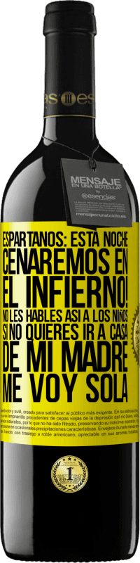 «Espartanos: esta noche cenaremos en el infierno! No les hables así a los niños. Si no quieres ir a casa de mi madre, me voy» Edición RED MBE Reserva