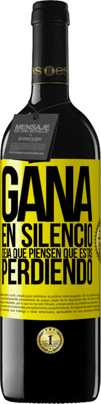 39,95 € Envío gratis | Vino Tinto Edición RED MBE Reserva Gana en silencio. Deja que piensen que estás perdiendo Etiqueta Amarilla. Etiqueta personalizable Reserva 12 Meses Cosecha 2016 Tempranillo