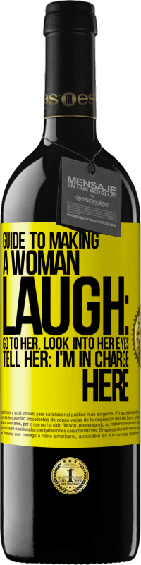 Free Shipping | Red Wine RED Edition MBE Reserve Guide to making a woman laugh: Go to her. Look into her eyes. Tell him: I'm in charge here Yellow Label. Customizable label Reserve 12 Months Harvest 2014 Tempranillo