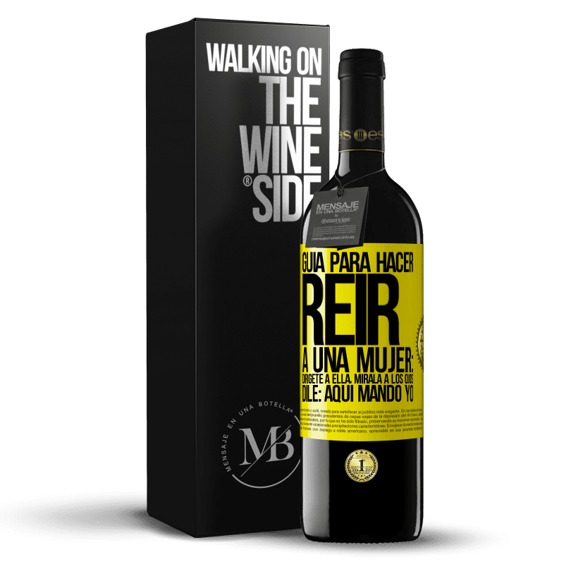 39,95 € Envío gratis | Vino Tinto Edición RED MBE Reserva Guía para hacer reír a una mujer: Dirígete a ella. Mírala a los ojos. Dile: aquí mando yo Etiqueta Amarilla. Etiqueta personalizable Reserva 12 Meses Cosecha 2014 Tempranillo