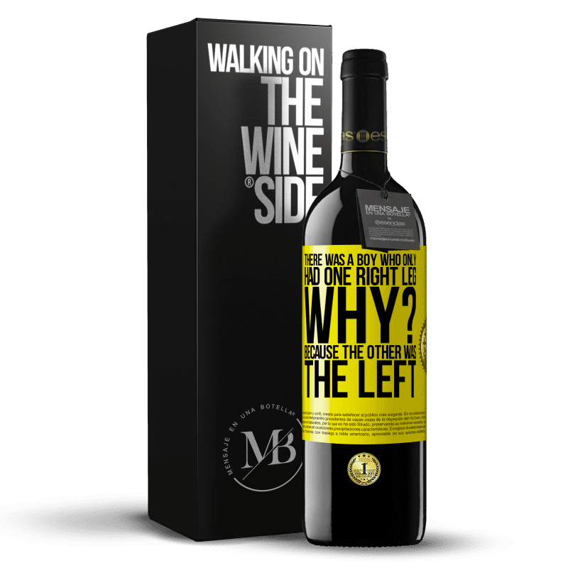 39,95 € Free Shipping | Red Wine RED Edition MBE Reserve There was a boy who only had one right leg. Why? Because the other was the left Yellow Label. Customizable label Reserve 12 Months Harvest 2014 Tempranillo