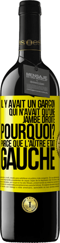 «Il y avait un garçon qui n'avait qu'une jambe droite. Pourquoi? Parce que l'autre était gauche» Édition RED MBE Réserve