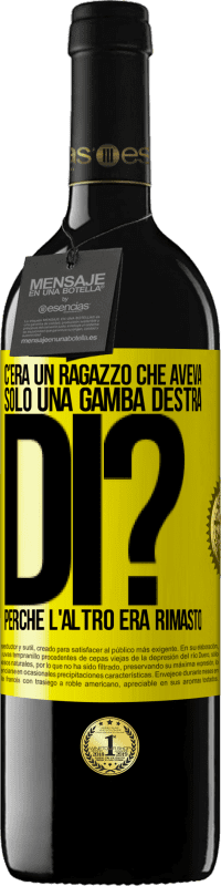 «C'era un ragazzo che aveva solo una gamba destra. Di? Perché l'altro era rimasto» Edizione RED MBE Riserva