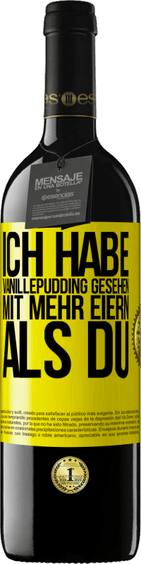 Kostenloser Versand | Rotwein RED Ausgabe MBE Reserve Ich habe Vanillepudding gesehen mit mehr Eiern als du Gelbes Etikett. Anpassbares Etikett Reserve 12 Monate Ernte 2014 Tempranillo