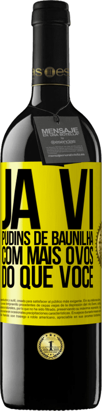 39,95 € | Vinho tinto Edição RED MBE Reserva Já vi pudins de baunilha com mais ovos do que você Etiqueta Amarela. Etiqueta personalizável Reserva 12 Meses Colheita 2016 Tempranillo