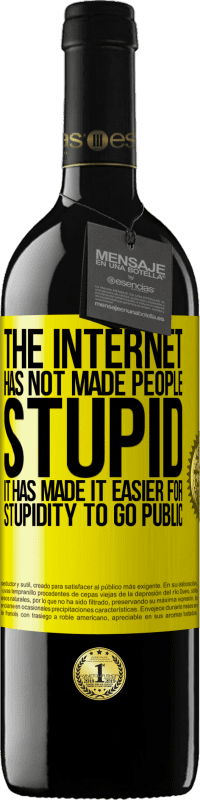 «The Internet has not made people stupid, it has made it easier for stupidity to go public» RED Edition MBE Reserve