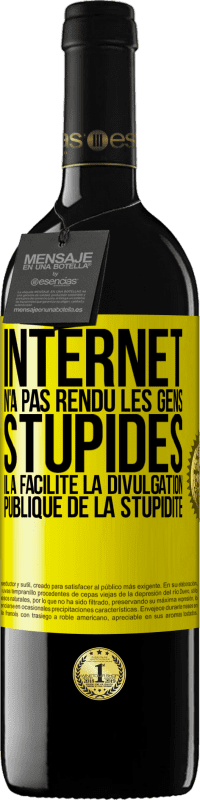 39,95 € | Vin rouge Édition RED MBE Réserve Internet n'a pas rendu les gens stupides, il a facilité la divulgation publique de la stupidité Étiquette Jaune. Étiquette personnalisable Réserve 12 Mois Récolte 2015 Tempranillo