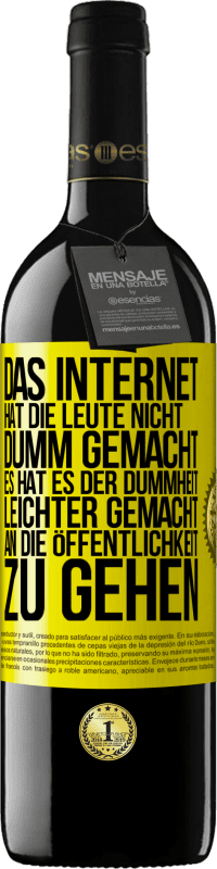 «Das Internet hat die Leute nicht dumm gemacht, es hat es der Dummheit leichter gemacht, an die Öffentlichkeit zu gehen» RED Ausgabe MBE Reserve