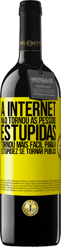 «A Internet não tornou as pessoas estúpidas, tornou mais fácil para a estupidez se tornar pública» Edição RED MBE Reserva