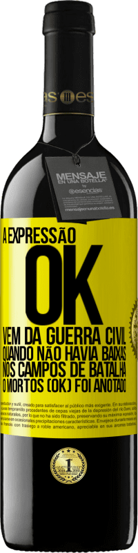 39,95 € Envio grátis | Vinho tinto Edição RED MBE Reserva A expressão OK vem da Guerra Civil, quando não havia baixas nos campos de batalha, 0 mortos (OK) foi anotado Etiqueta Amarela. Etiqueta personalizável Reserva 12 Meses Colheita 2014 Tempranillo